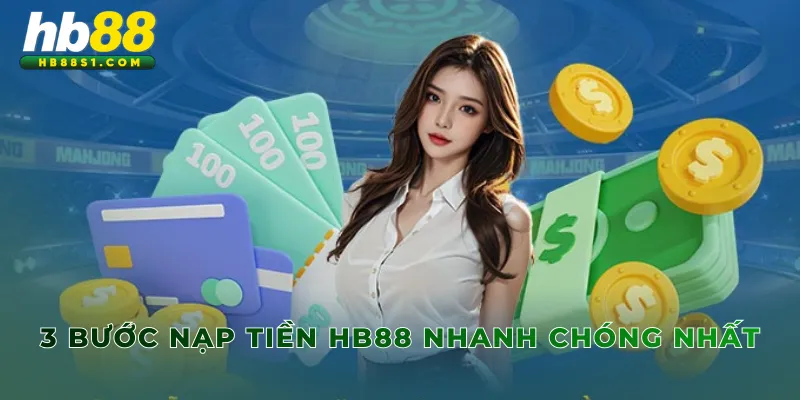 3 bước nạp tiền HB88 nhanh chóng nhất