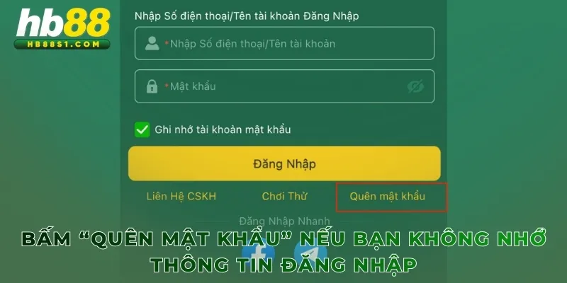 Bấm “Quên mật khẩu” nếu bạn không nhớ thông tin đăng nhập