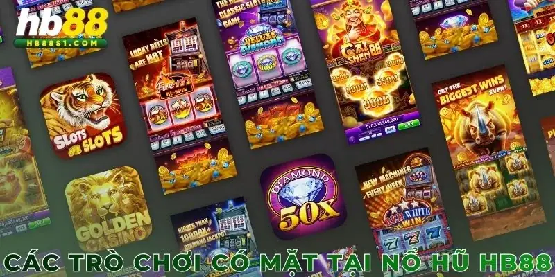 Các trò chơi có mặt tại nổ hũ HB88