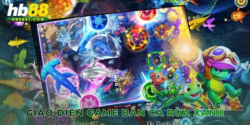 Giao diện game bắn cá Rùa Xanh đẹp mắt