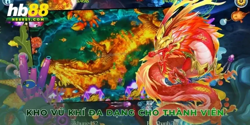 Kho vũ khí đa dạng cho thành viên lựa chọn