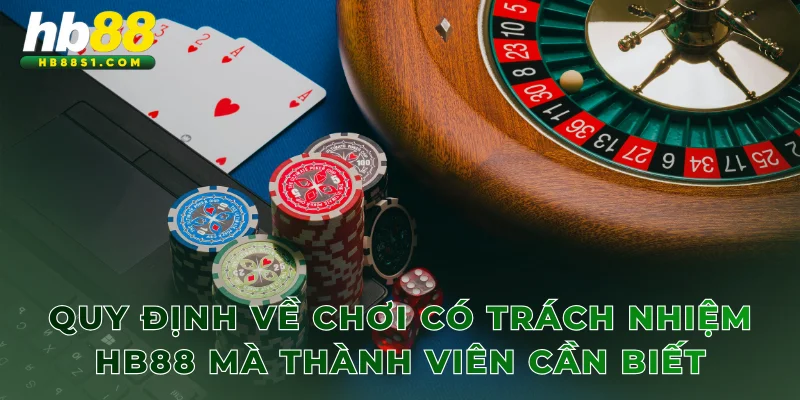 Quy định về chơi có trách nhiệm HB88 mà thành viên cần biết