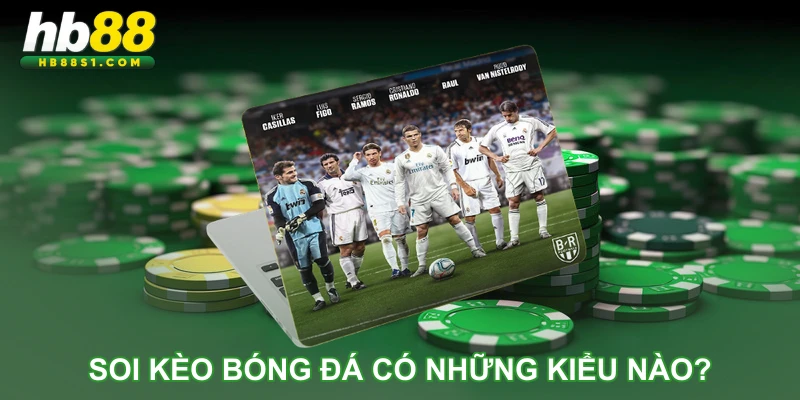 Soi kèo bóng đá có những kiểu nào?