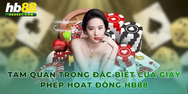 Tầm quan trọng đặc biệt của giấy phép hoạt động HB88