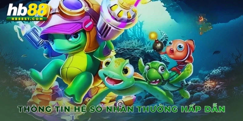 Thông tin hệ số nhân thưởng hấp dẫn