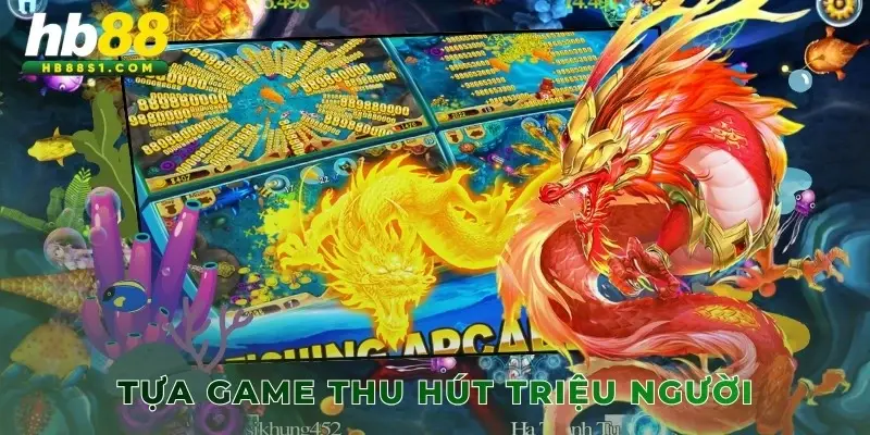 Tựa game bắn cá Săn Rồng thu hút triệu người