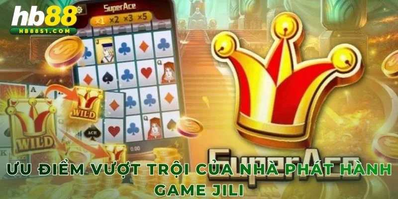 Ưu điểm vượt trội của nhà phát hành game JILI