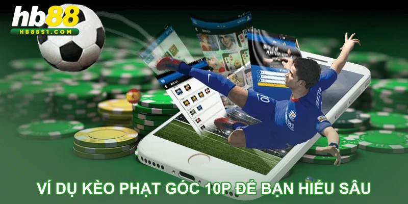 Ví dụ kèo phạt góc 10p để bạn hiểu sâu